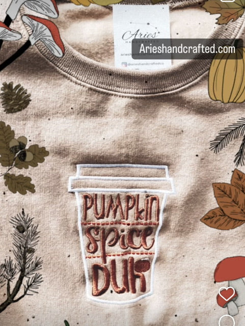 Pumpkin Spice latte Duh! crew sweatshirt, gender neutral, made to order, embroidered in the front, many colors and sizes, you can personalize this custom made swatshirt.