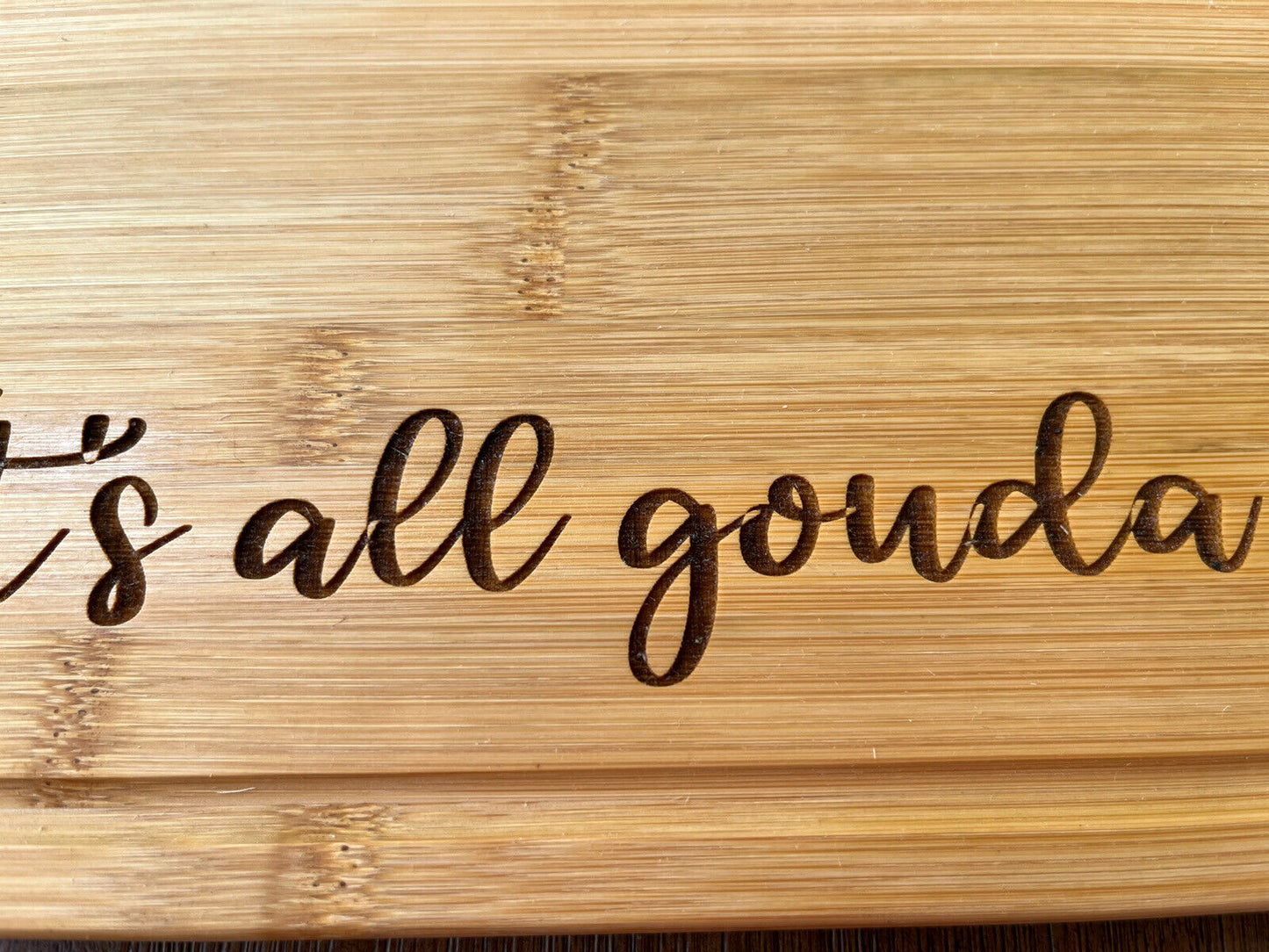 It's all gouda... Bamboo charcuterie board-- laser engraved- cutom -personalized