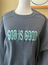 Load image into Gallery viewer, God Is Good All The Time embroidered crew
