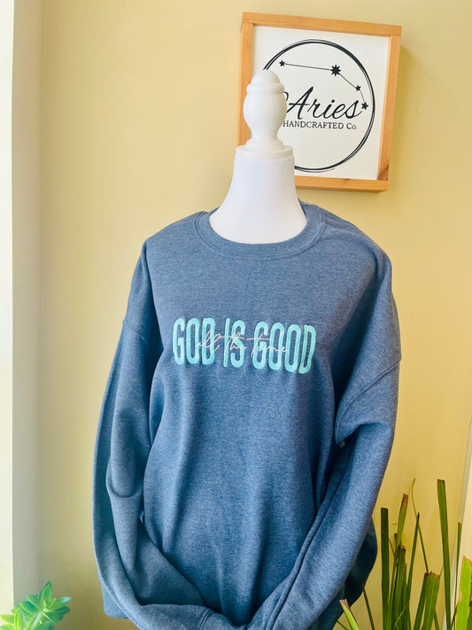 God Is Good All The Time embroidered crew