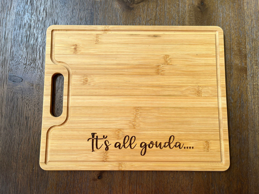 It's all gouda... Bamboo charcuterie board-- laser engraved- cutom -personalized