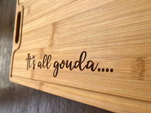 Load image into Gallery viewer, It&#39;s all gouda... Bamboo charcuterie board-- laser engraved- cutom -personalized

